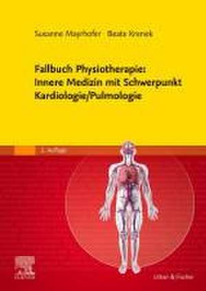 Fallbuch Physiotherapie: Innere Medizin mit Schwerpunkt Kardiologie/Pulmologie de Susanne Mayrhofer