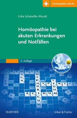 Homöopathie bei akuten Erkrankungen und Notfällen de Erika Scheiwiller-Muralt