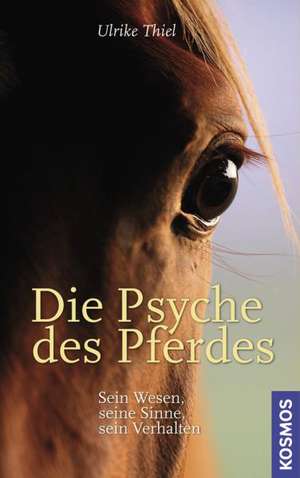 Die Psyche des Pferdes de Ulrike Thiel