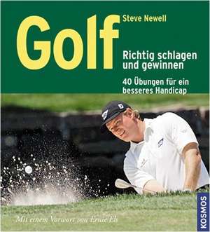 Golf - Richtig schlagen und gewinnen de Steve Newell