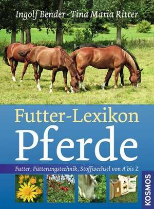 Futter-Lexikon Pferde de Ingolf Bender