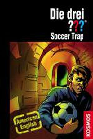 Die drei ??? Soccer Trap de Marco Sonnleitner