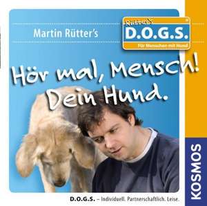 Hör mal, Mensch! Dein Hund de Martin Rütter