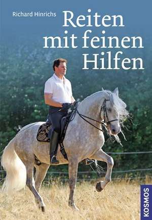 Reiten mit feinen Hilfen de Richard Hinrichs