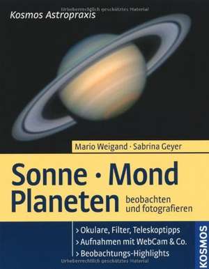 Sonne, Mond, Planeten beobachten und fotografieren de Mario Weigand