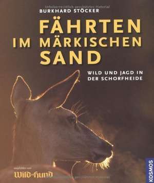 Fährten im märkischen Sand de Burkhard Stöcker