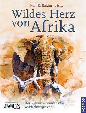 Wildes Herz von Afrika de Rolf D. Baldus