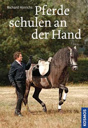 Pferde schulen an der Hand de Richard Hinrichs