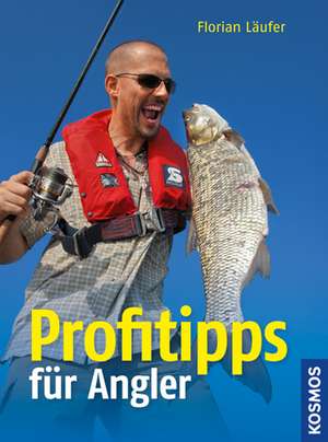 Profitipps für Angler de Florian Läufer