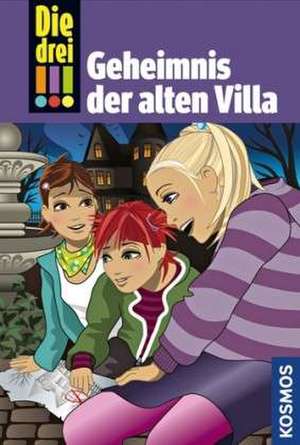 Die drei !!! 42: Geheimnis der alten Villa (drei Ausrufezeichen) de Maja von Vogel