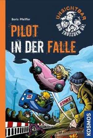 Unsichtbar und trotzdem da! 07. Pilot in der Falle de Boris Pfeiffer