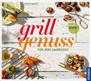 Grillgenuss für jede Jahreszeit de Matthias F. Mangold