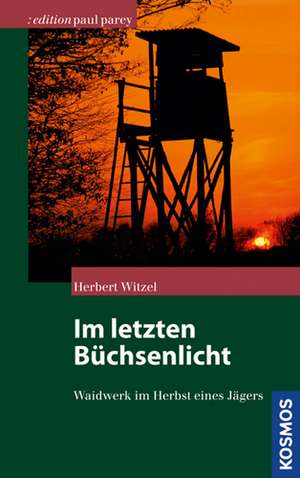 Im letzten Büchsenlicht de Herbert Witzel