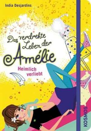 Das verdrehte Leben der Amélie 02. Heimlich verliebt de India Desjardins