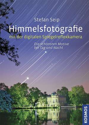 Himmelsfotografie mit der digitalen Spiegelreflexkamera de Stefan Seip