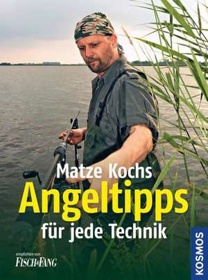 Die besten Angeltipps für jede Technik de Matze Koch