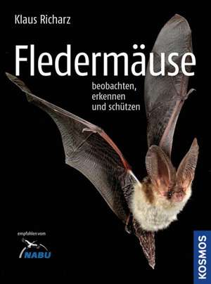 Fledermäuse beobachten, erkennen und schützen de Klaus Richarz