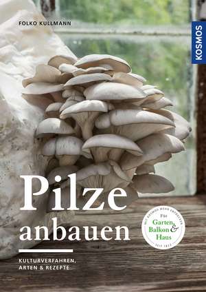 Pilze anbauen de Folko Kullmann