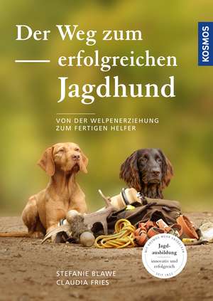 Der Weg zum erfolgreichen Jagdhund de Stefanie Blawe