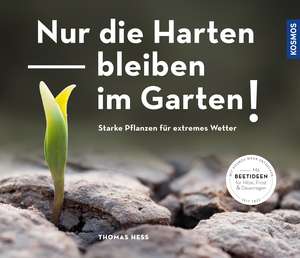 Nur die Harten bleiben im Garten! de Thomas Heß