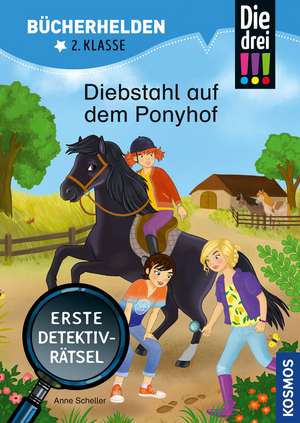 Die drei !!!, Bücherhelden 2. Klasse, Diebstahl auf dem Ponyhof de Anne Scheller