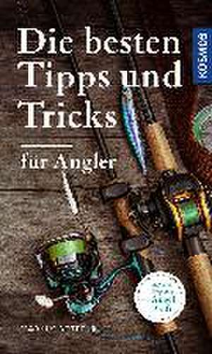 Die besten Tipps & Tricks für Angler de Markus Bötefür