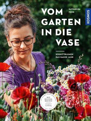 Vom Garten in die Vase de Katharina Funk