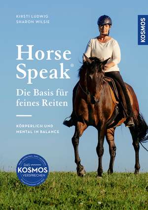 Horse Speak - Die Basis für feines Reiten de Kirsti Ludwig