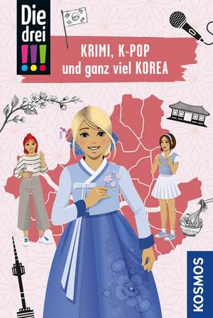 Die drei !!!, Krimi, K-Pop und ganz viel Korea de Anne Scheller