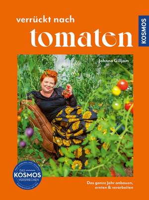 Verrückt nach Tomaten de Johnna Gilljam