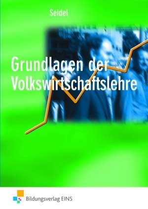 Grundlagen der Volkswirtschaftslehre de Horst Seidel