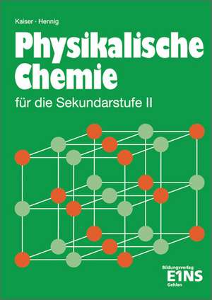 Physikalische Chemie für die Sekundarstufe II de Ingo Hennig