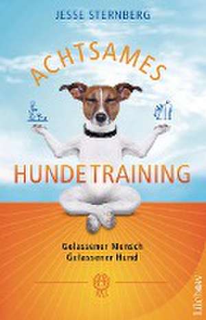 Achtsames Hundetraining de Jesse Sternberg