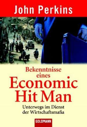 Bekenntnisse eines Economic Hit Man de John Perkins