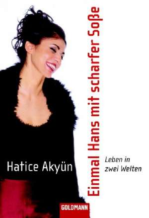 Einmal Hans mit scharfer Soße de Hatice Akyün