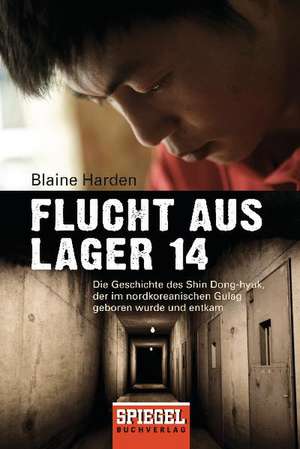 Flucht aus Lager 14 de Blaine Harden