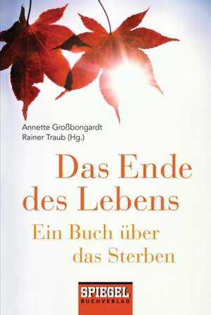 Das Ende des Lebens de Annette Großbongardt