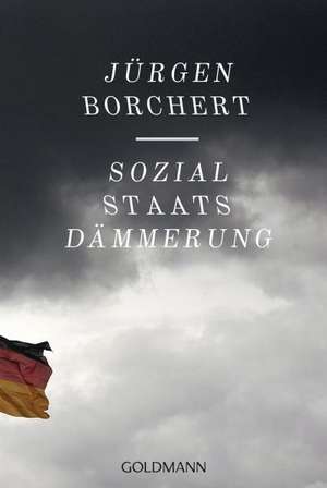 Sozialstaats-Dämmerung de Jürgen Borchert