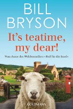 It's teatime, my dear! de Bill Bryson