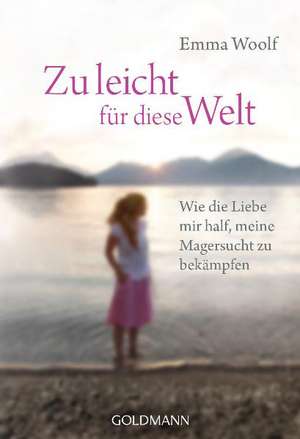 Zu leicht für diese Welt de Emma Woolf