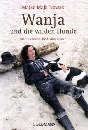 Wanja und die wilden Hunde de Maike Maja Nowak