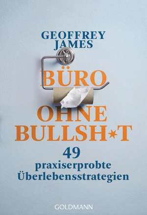 Büro ohne Bullshit de Geoffrey James