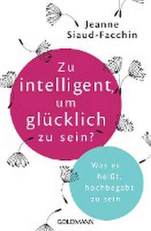 Zu intelligent, um glücklich zu sein? de Jeanne Siaud-Facchin