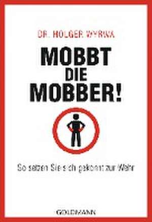 Mobbt die Mobber! de Holger Wyrwa