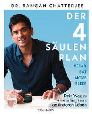 Der 4-Säulen-Plan - Relax, Eat, Move, Sleep de Rangan Chatterjee