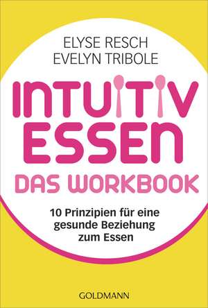 Intuitiv essen - das Workbook de Elyse Resch