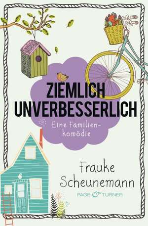 Ziemlich unverbesserlich de Frauke Scheunemann