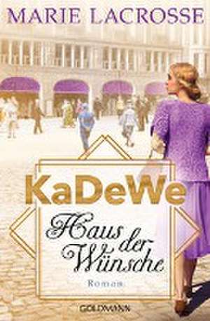 KaDeWe. Haus der Wünsche de Marie Lacrosse