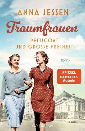 Traumfrauen. Petticoat und große Freiheit de Anna Jessen