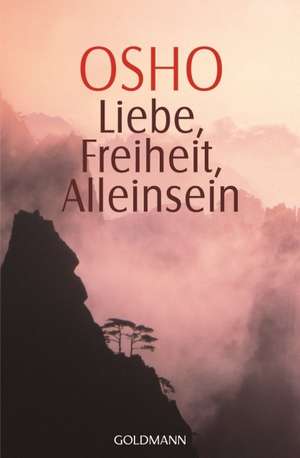 Liebe, Freiheit, Alleinsein de Osho